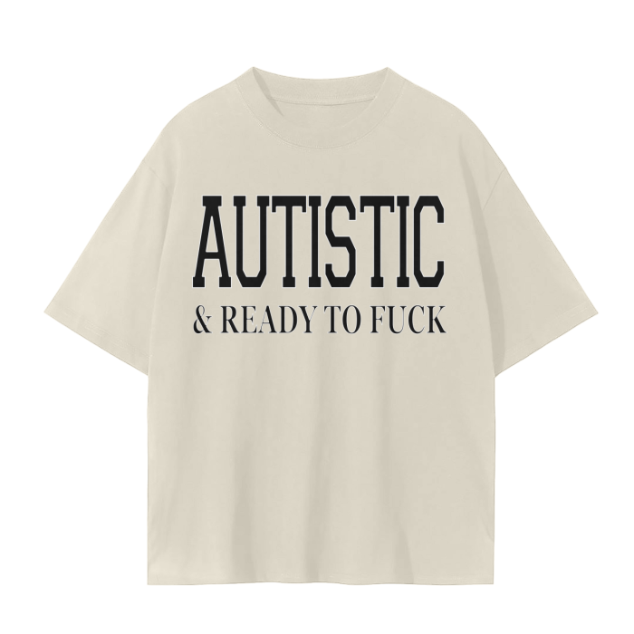 Autistic and ready shirt design, in cream.