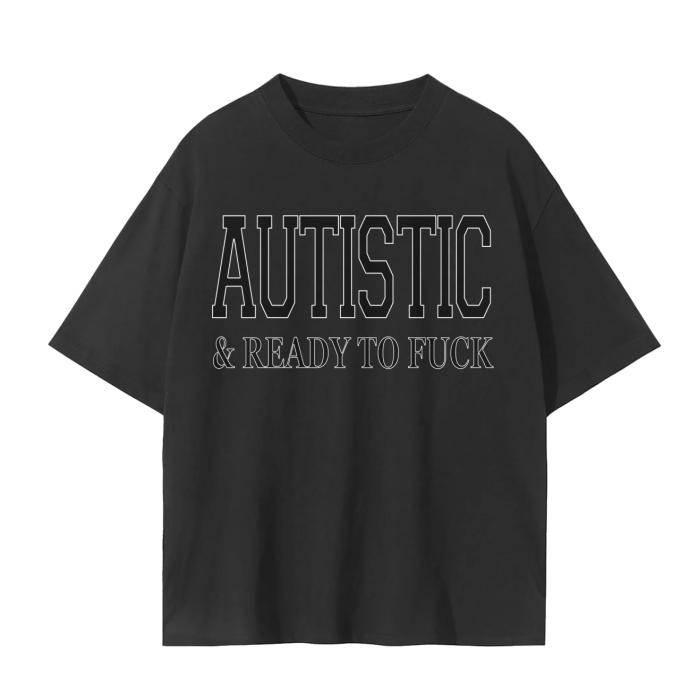 Autistic and ready shirt design, in black.