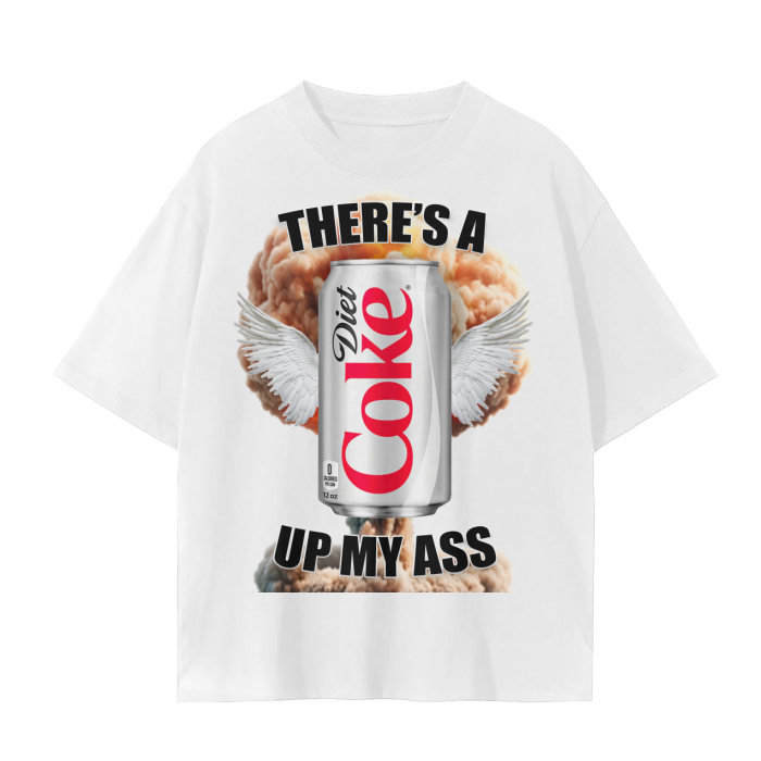 There's a diet coke up my ass, with a big explosion in the background, in white.