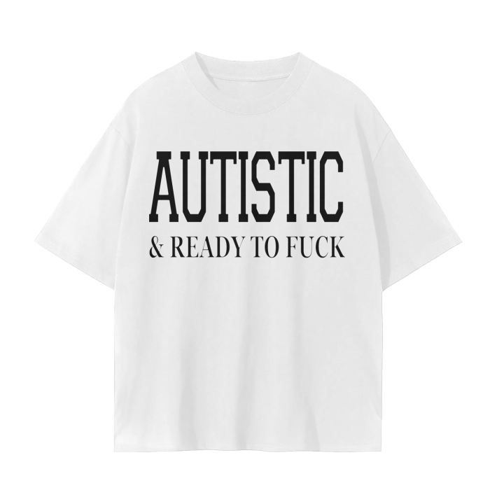 Autistic and ready shirt design, in white.